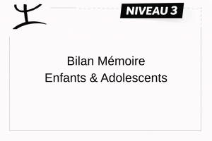 BILAN MÉMOIRE – ENFANT (6 à 17 ans et 11 mois)