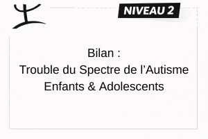TSA – ENFANT (18 mois à 17 ans et 11 mois) – NIVEAU 2