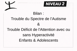 TSA + TDAH – ENFANT (6 à 17 ans et 11 mois) – NIVEAU 2