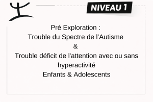 TSA + TDAH – ENFANT (6 à 17 ans et 11 mois) – NIVEAU 1